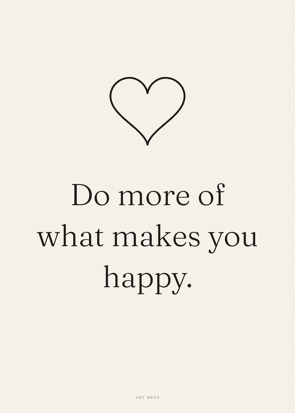 Spruch-Poster Do more of what makes you happy – Art Bros