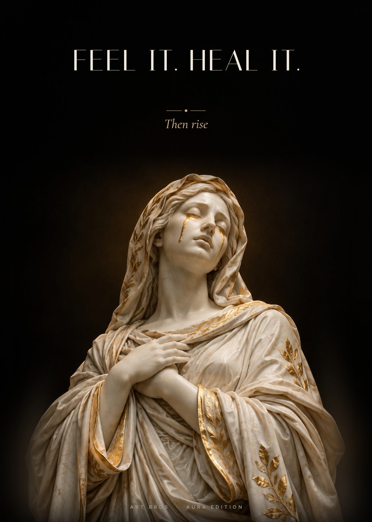 Feel It. Heal It – Goldene Tränen Poster – Art Bros