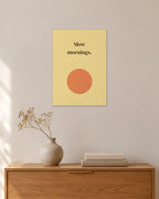 „Slow mornings“ – Spruch-Poster – 30 × 42 cm ohne Rahmen – Raumansicht – Art Bros