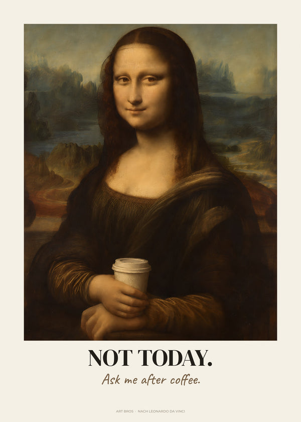 Mona Lisa neu interpretiert mit Spruch Not Today – Poster – Art Bros
