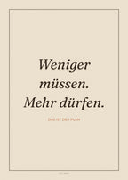 Spruch-Poster Weniger müssen. Mehr dürfen – Art Bros