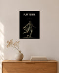 Play to Win – Fußballer Poster – 30 × 42 cm ohne Rahmen – Raumansicht – Art Bros
