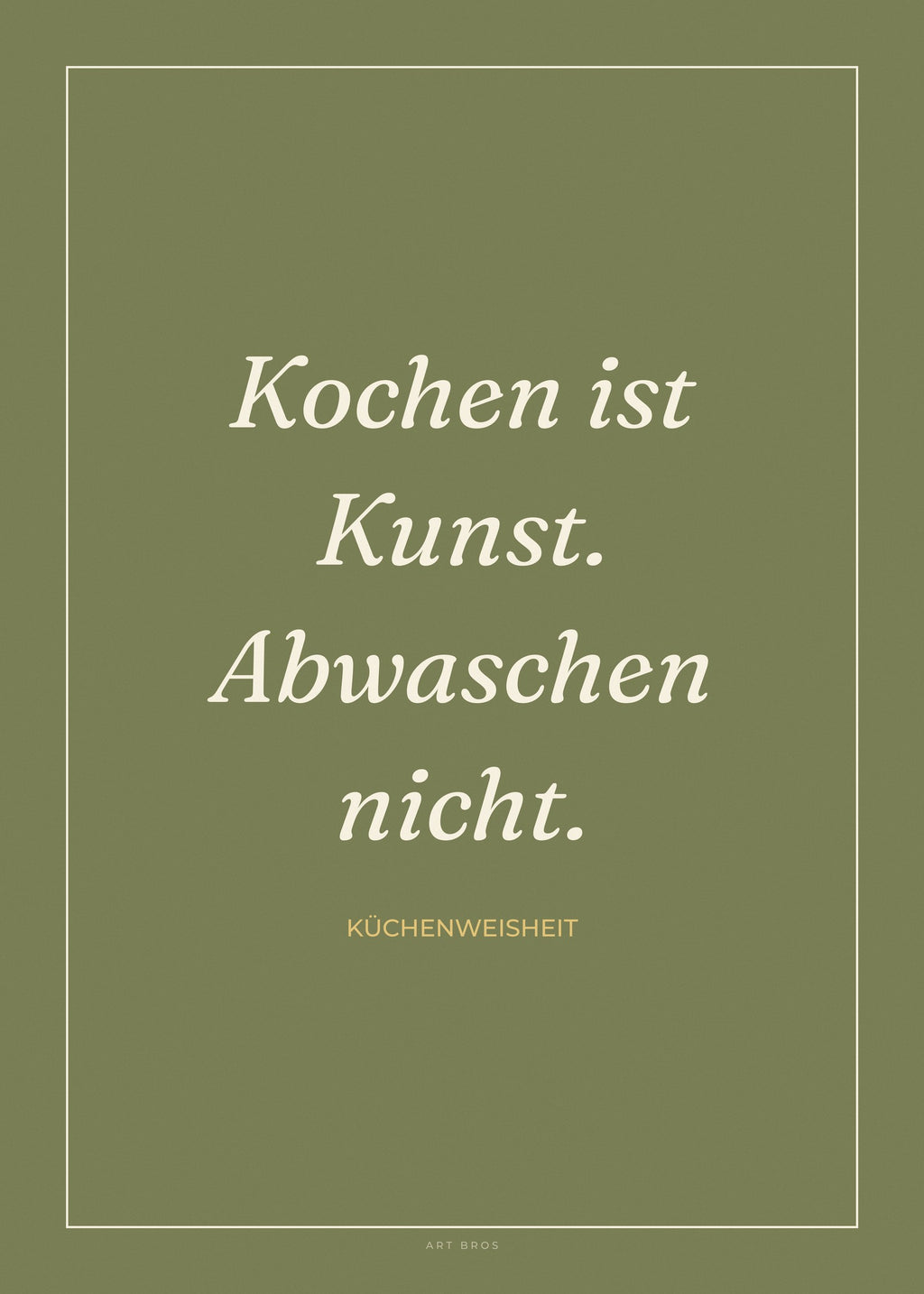 Spruch-Poster Kochen ist Kunst. Abwaschen nicht – Art Bros