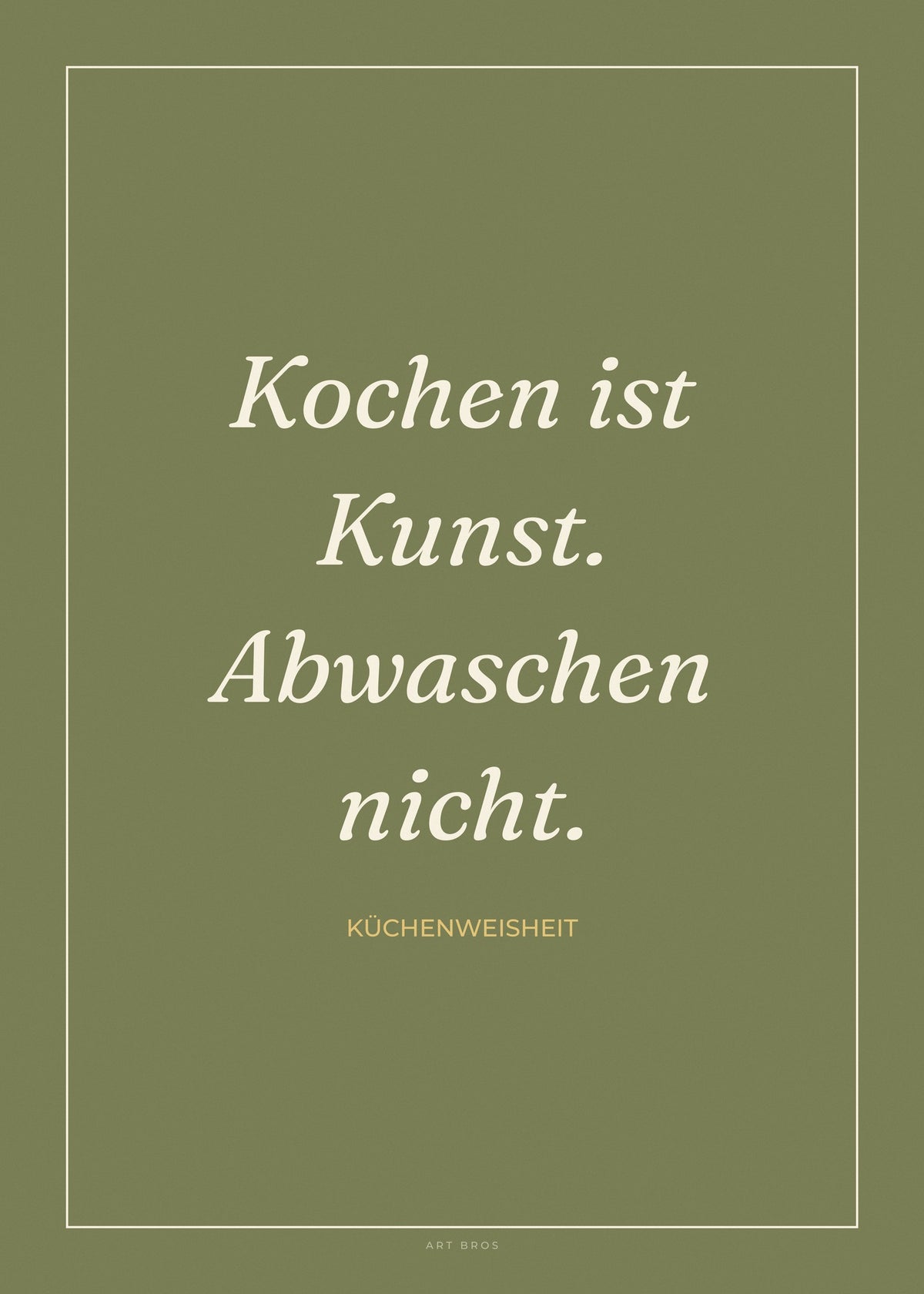 Spruch-Poster Kochen ist Kunst. Abwaschen nicht – Art Bros