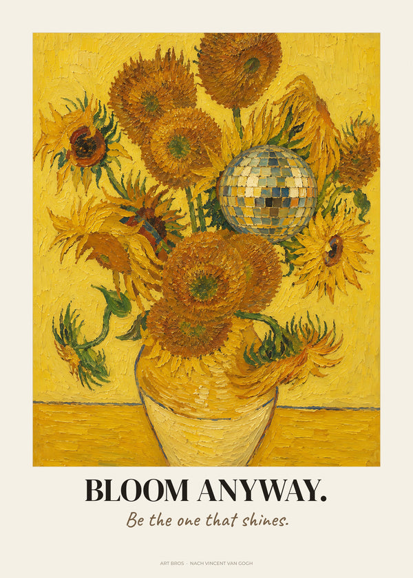 Sonnenblumen neu interpretiert mit Spruch Bloom Anyway – Poster – Art Bros