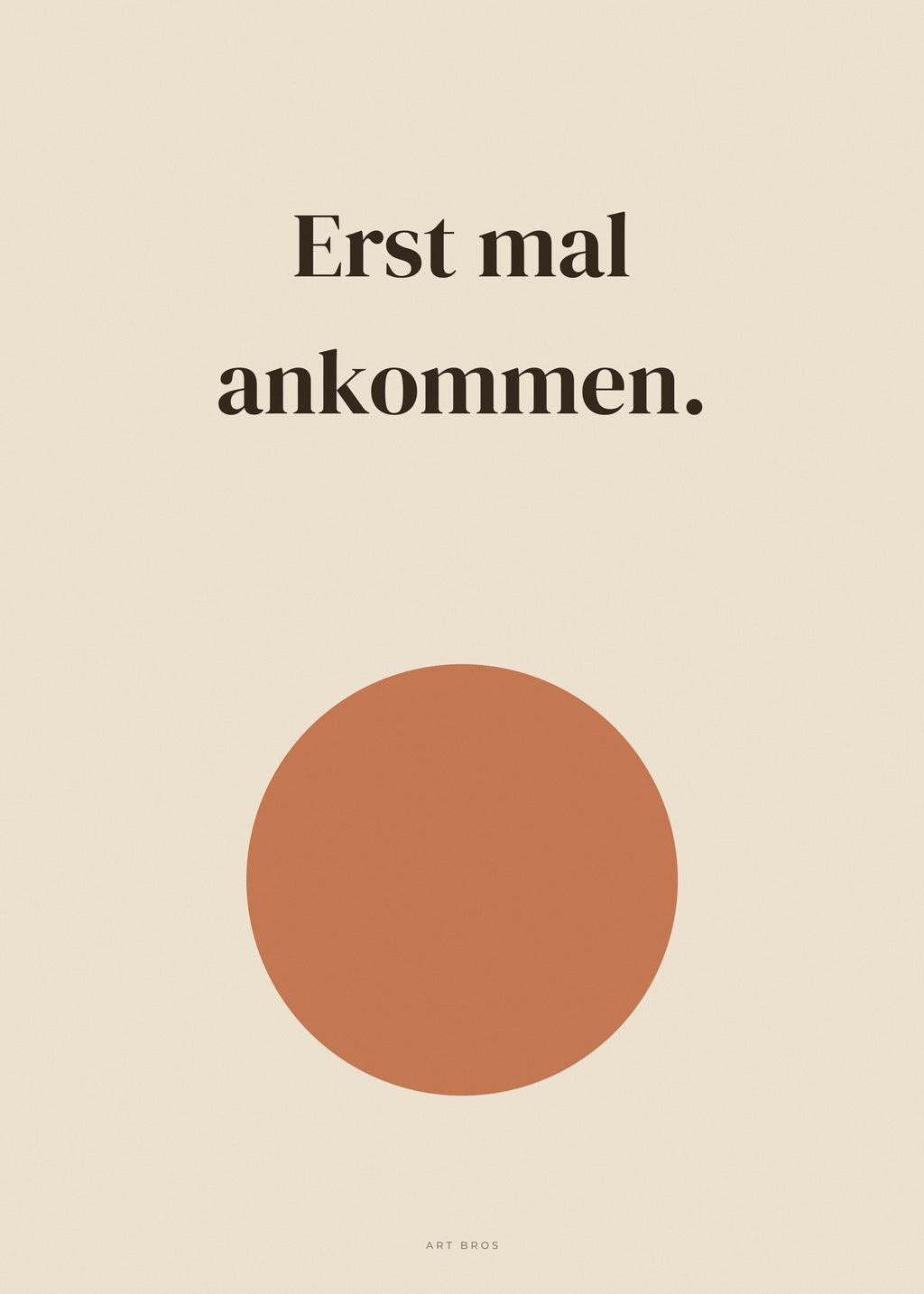 Spruch-Poster Erst mal ankommen – Art Bros