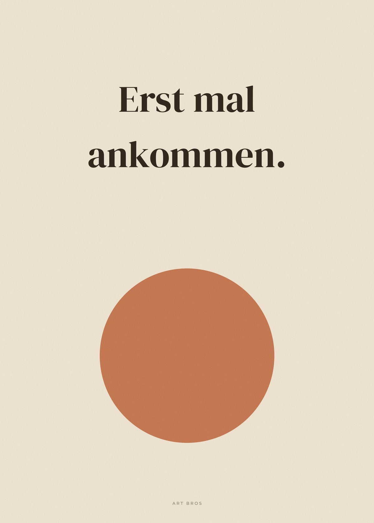 Spruch-Poster Erst mal ankommen – Art Bros