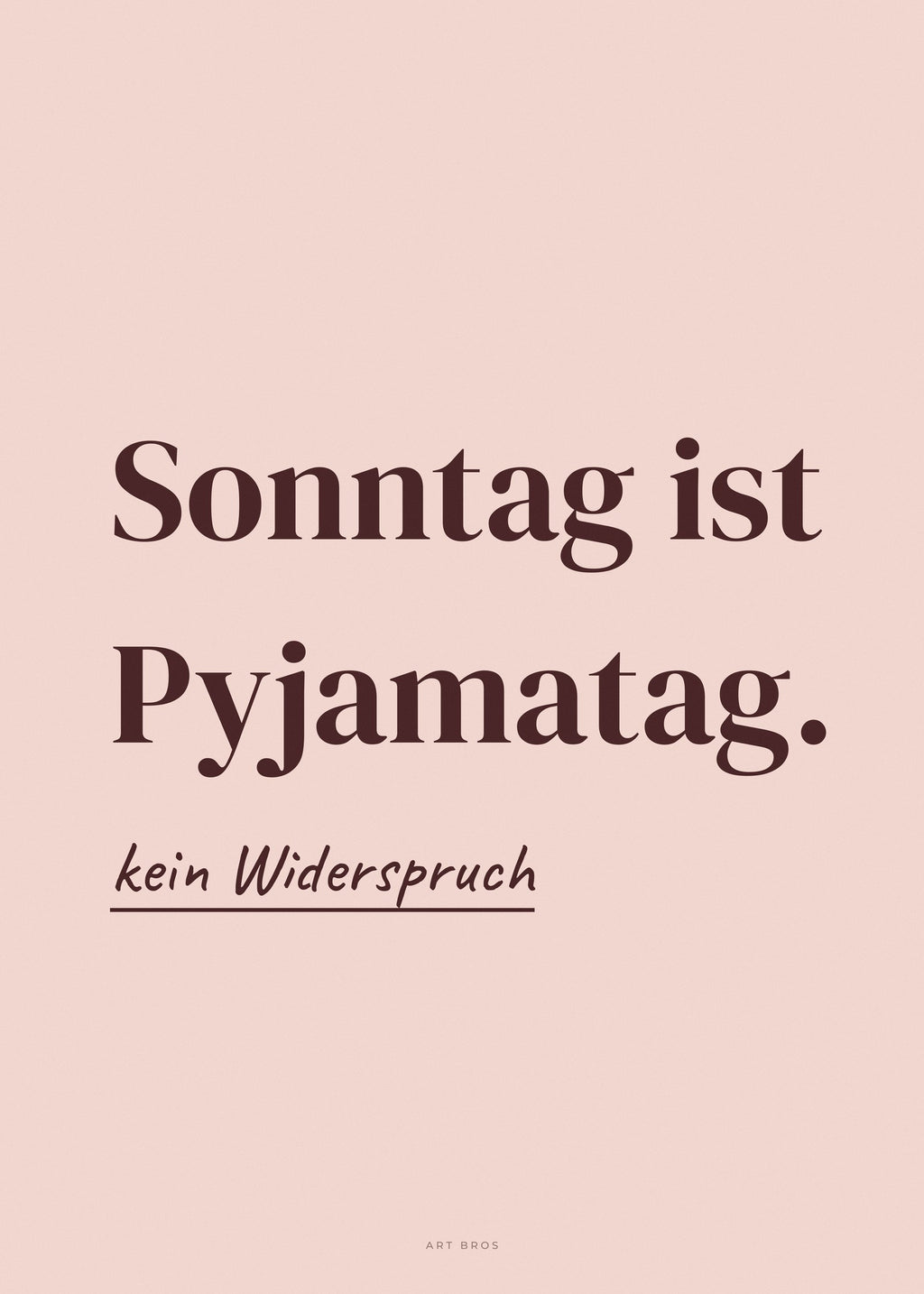 Spruch-Poster Sonntag ist Pyjamatag – Art Bros