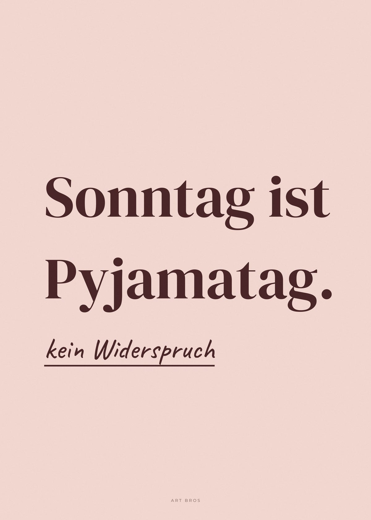 Spruch-Poster Sonntag ist Pyjamatag – Art Bros