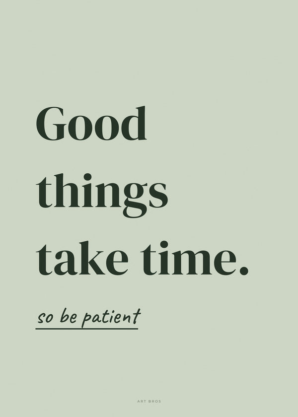 Spruch-Poster Good things take time – Art Bros