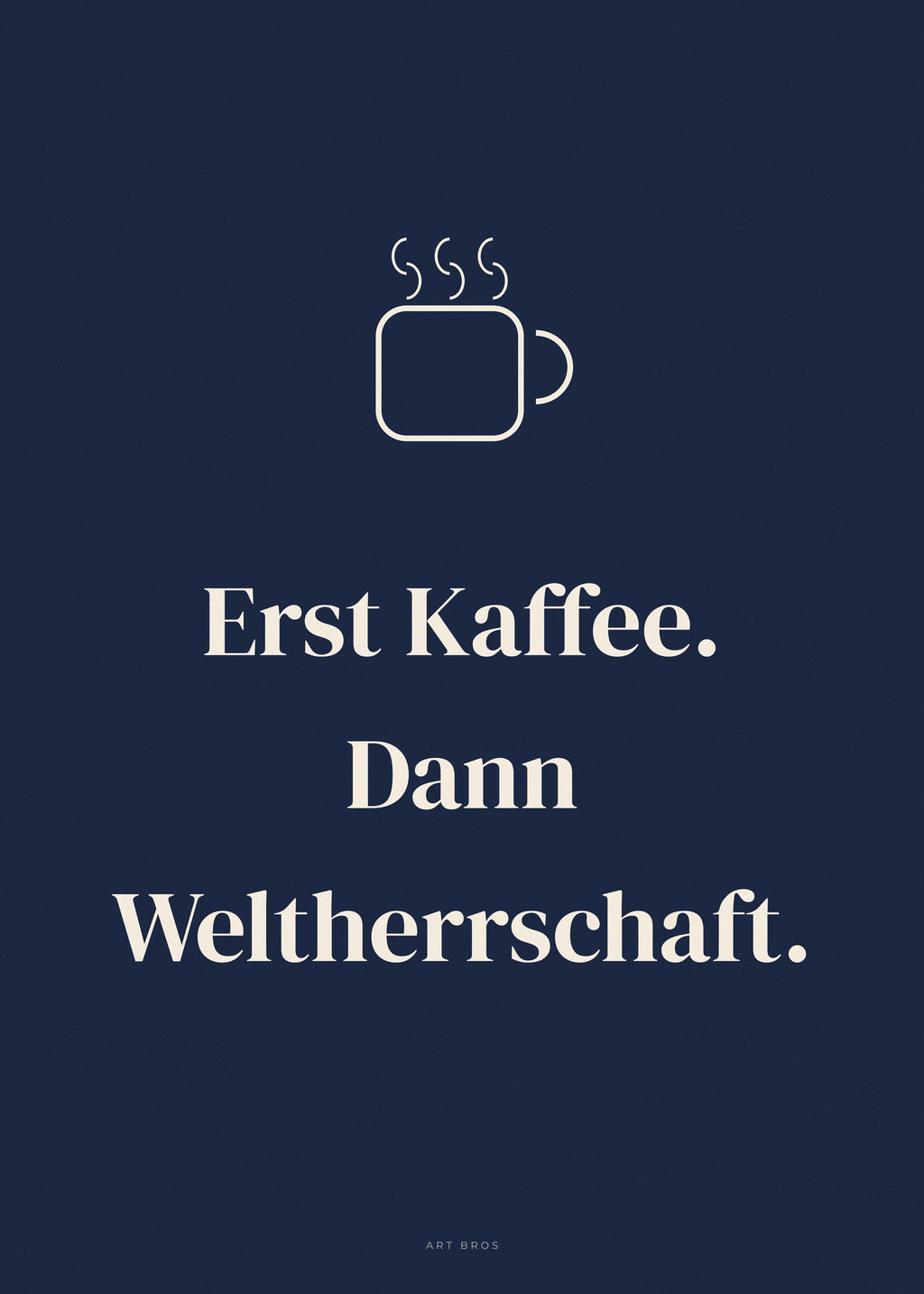 Spruch-Poster Erst Kaffee. Dann Weltherrschaft – Art Bros