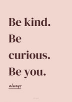 Spruch-Poster Be kind. Be curious. Be you – Art Bros