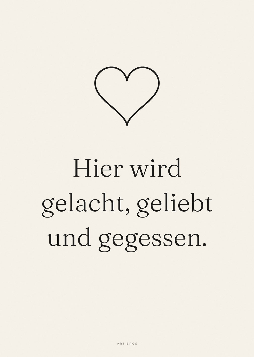 Spruch-Poster Hier wird gelacht, geliebt und gegessen – Art Bros