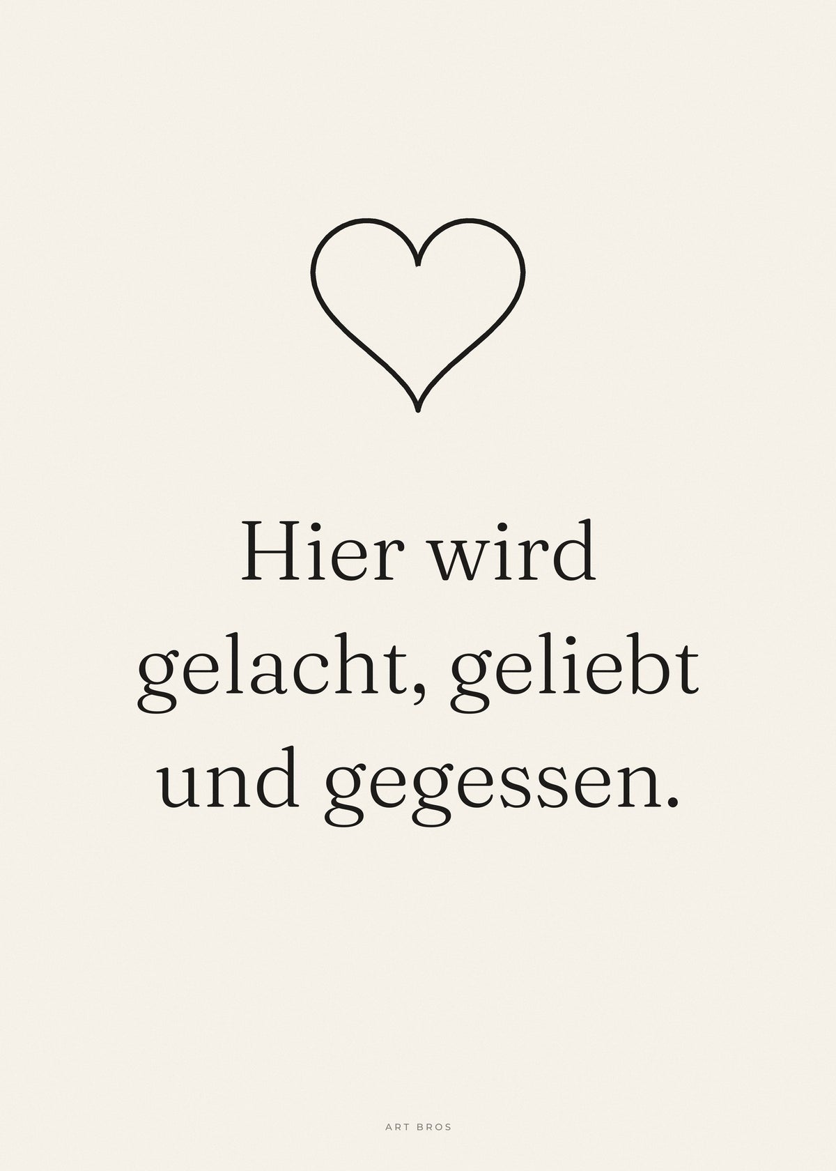 Spruch-Poster Hier wird gelacht, geliebt und gegessen – Art Bros